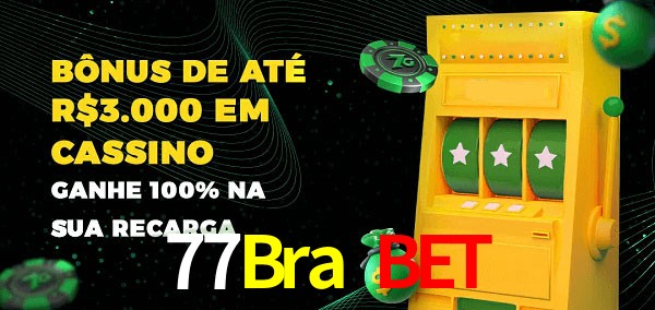 77Bra Bet melhor bônus de depósito